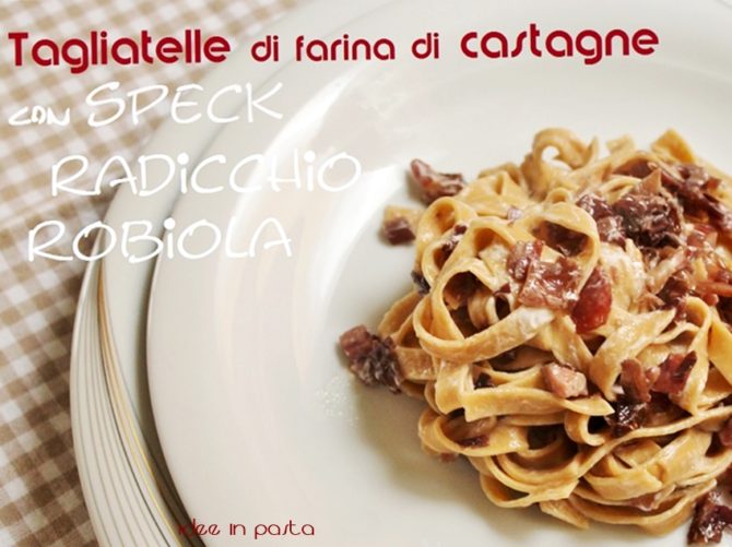 tagliatelle di farina di castagne con speck